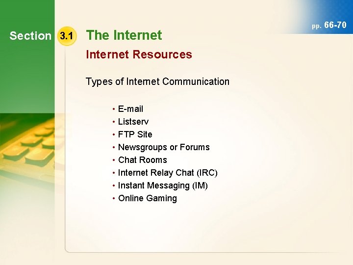 Section 3. 1 The Internet Resources Types of Internet Communication • E-mail • Listserv