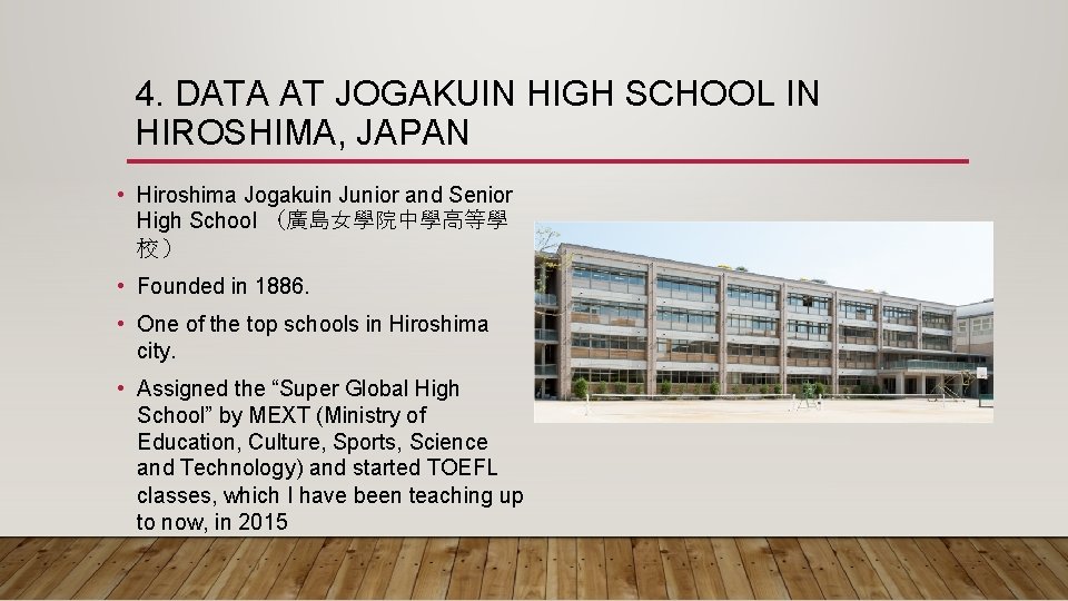 4. DATA AT JOGAKUIN HIGH SCHOOL IN HIROSHIMA, JAPAN • Hiroshima Jogakuin Junior and