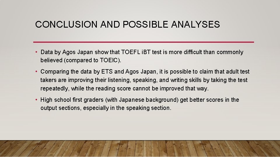 CONCLUSION AND POSSIBLE ANALYSES • Data by Agos Japan show that TOEFL i. BT