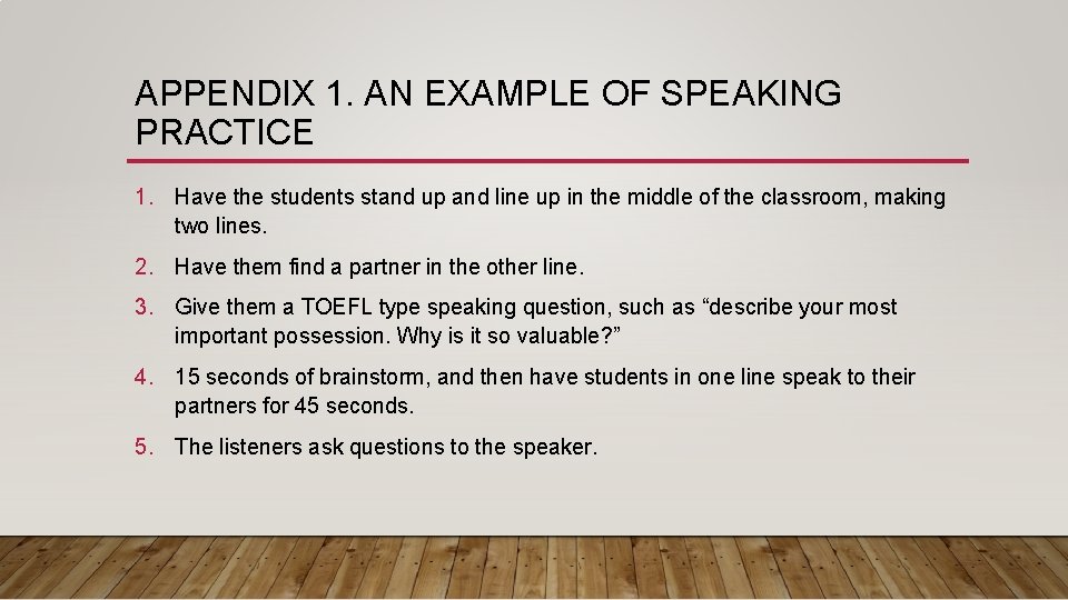 APPENDIX 1. AN EXAMPLE OF SPEAKING PRACTICE 1. Have the students stand up and