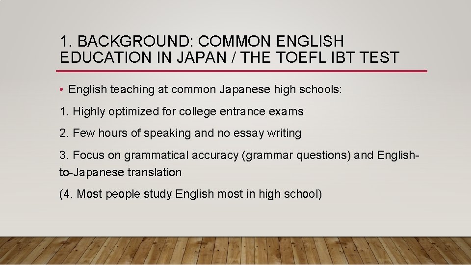 1. BACKGROUND: COMMON ENGLISH EDUCATION IN JAPAN / THE TOEFL IBT TEST • English