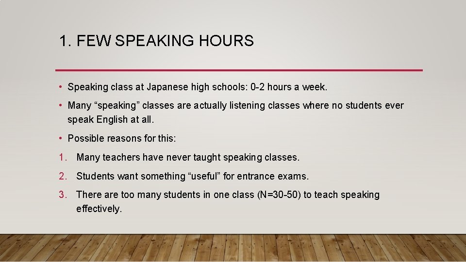 1. FEW SPEAKING HOURS • Speaking class at Japanese high schools: 0 -2 hours