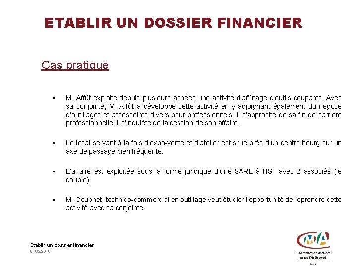 ETABLIR UN DOSSIER FINANCIER Cas pratique • M. Affût exploite depuis plusieurs années une