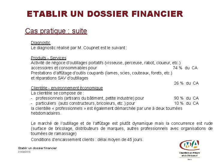 ETABLIR UN DOSSIER FINANCIER Cas pratique : suite Diagnostic Le diagnostic réalisé par M.