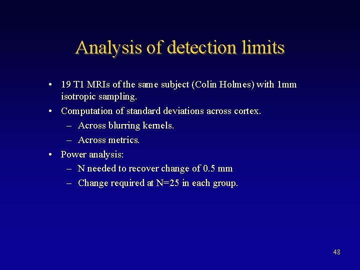 Analysis of detection limits • 19 T 1 MRIs of the same subject (Colin