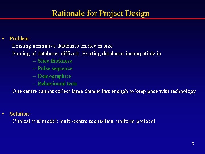 Rationale for Project Design • Problem: Existing normative databases limited in size Pooling of