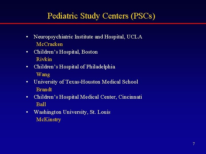 Pediatric Study Centers (PSCs) • Neuropsychiatric Institute and Hospital, UCLA Mc. Cracken • Children’s