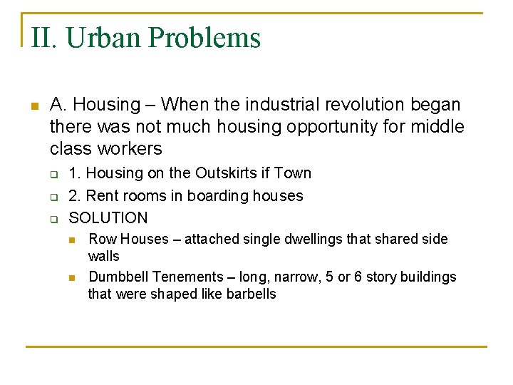 II. Urban Problems n A. Housing – When the industrial revolution began there was