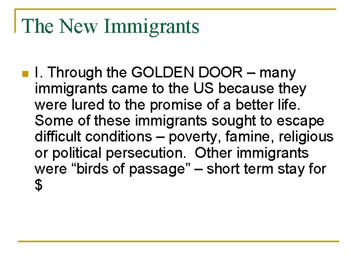The New Immigrants n I. Through the GOLDEN DOOR – many immigrants came to