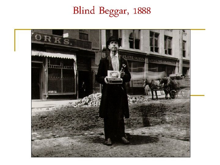 Blind Beggar, 1888 