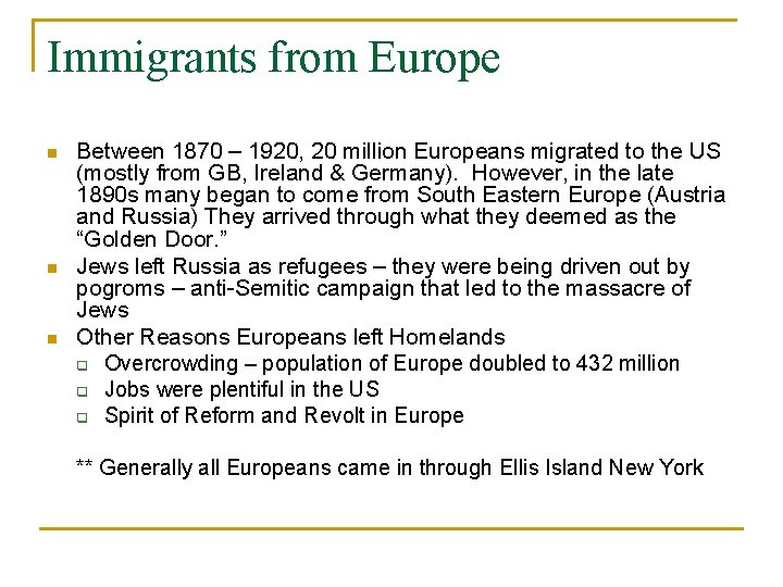Immigrants from Europe n n n Between 1870 – 1920, 20 million Europeans migrated