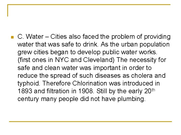 n C. Water – Cities also faced the problem of providing water that was