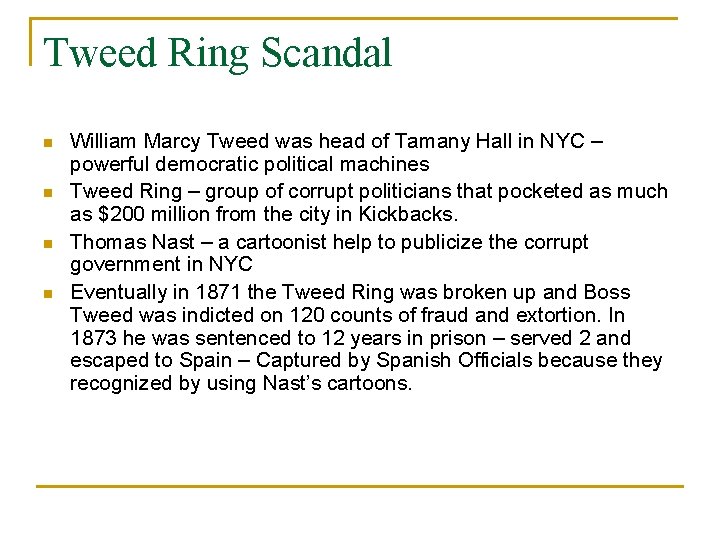 Tweed Ring Scandal n n William Marcy Tweed was head of Tamany Hall in