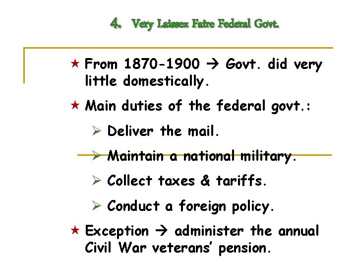 4. Very Laissez Faire Federal Govt. « From 1870 -1900 Govt. did very little