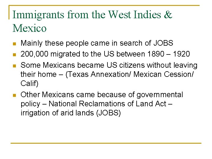 Immigrants from the West Indies & Mexico n n Mainly these people came in