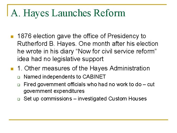 A. Hayes Launches Reform n n 1876 election gave the office of Presidency to
