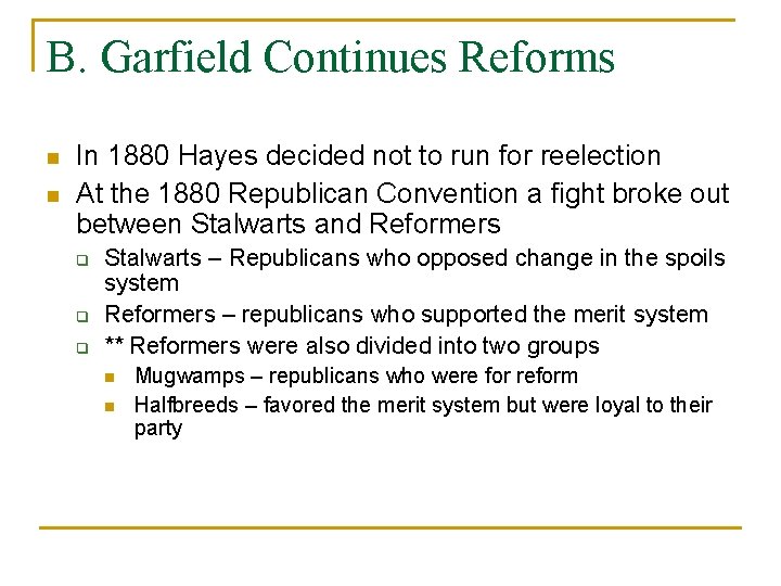 B. Garfield Continues Reforms n n In 1880 Hayes decided not to run for