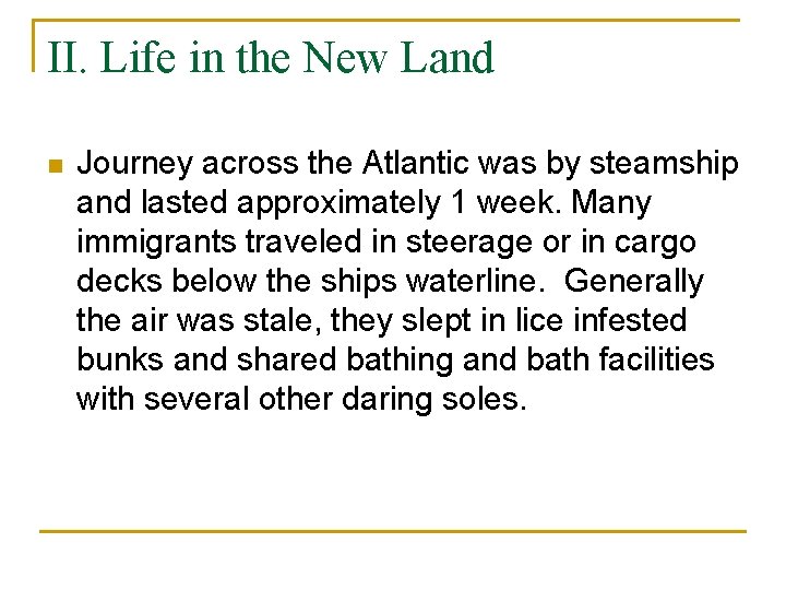 II. Life in the New Land n Journey across the Atlantic was by steamship