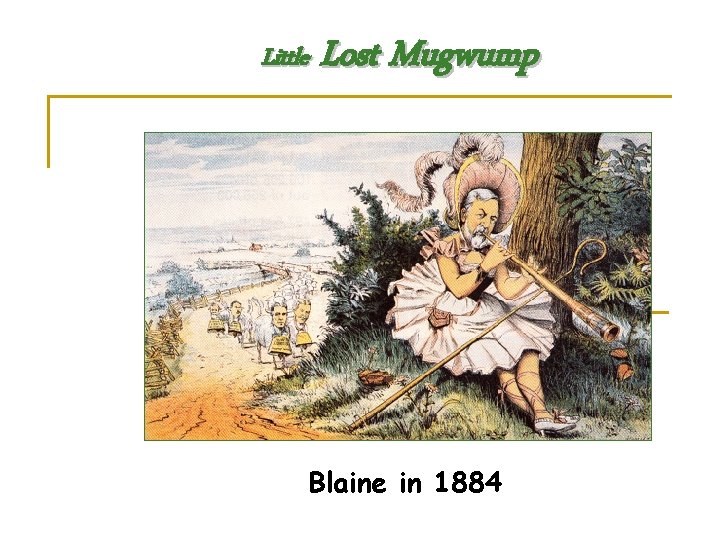 Little Lost Mugwump Blaine in 1884 