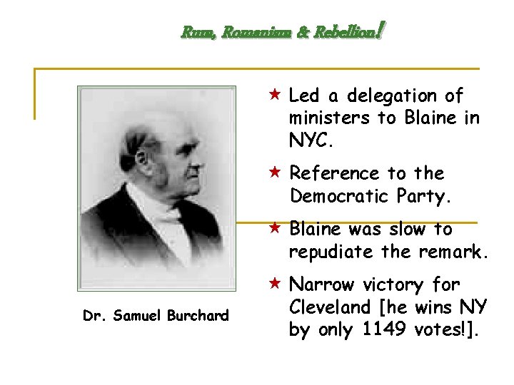 Rum, Romanism & Rebellion! « Led a delegation of ministers to Blaine in NYC.