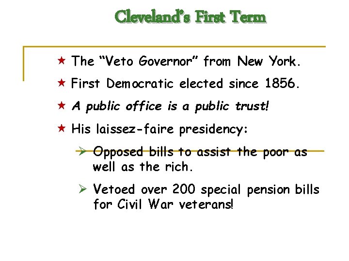 Cleveland’s First Term « The “Veto Governor” from New York. « First Democratic elected