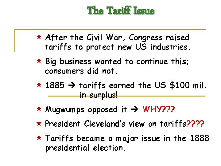 The Tariff Issue « After the Civil War, Congress raised tariffs to protect new