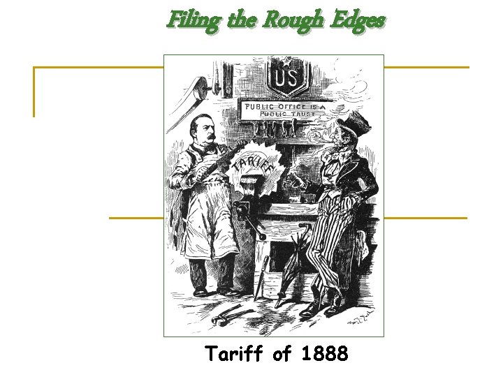 Filing the Rough Edges Tariff of 1888 