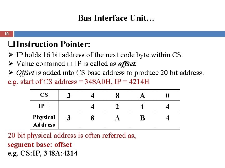 Bus Interface Unit… 10 q Instruction Pointer: Ø IP holds 16 bit address of