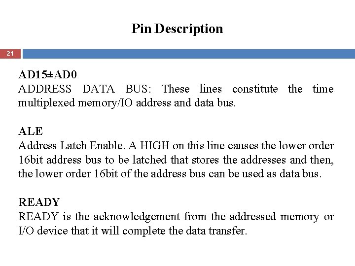 Pin Description 21 AD 15±AD 0 ADDRESS DATA BUS: These lines constitute the time