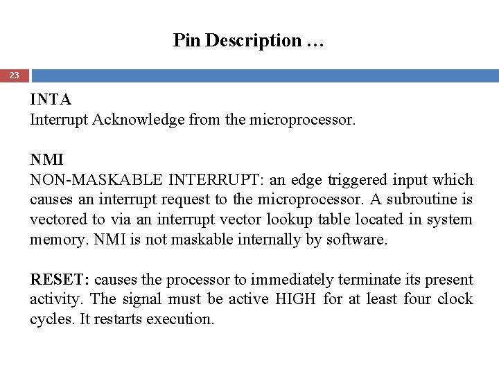 Pin Description … 23 INTA Interrupt Acknowledge from the microprocessor. NMI NON-MASKABLE INTERRUPT: an