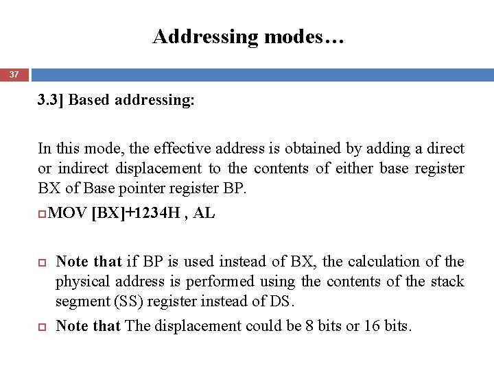 Addressing modes… 37 3. 3] Based addressing: In this mode, the effective address is