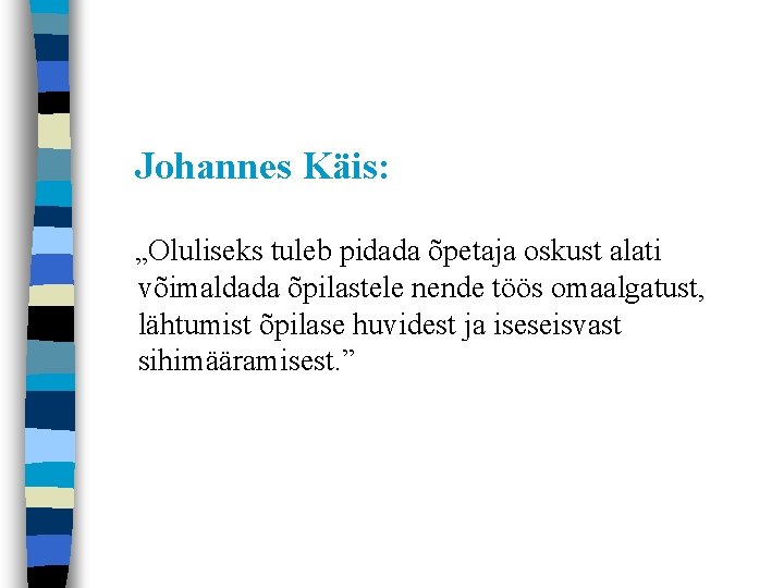 Johannes Käis: „Oluliseks tuleb pidada õpetaja oskust alati võimaldada õpilastele nende töös omaalgatust, lähtumist