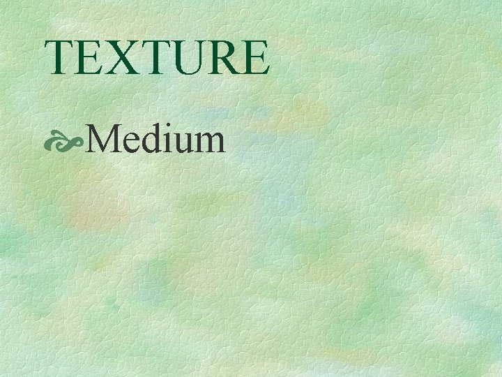 TEXTURE Medium 