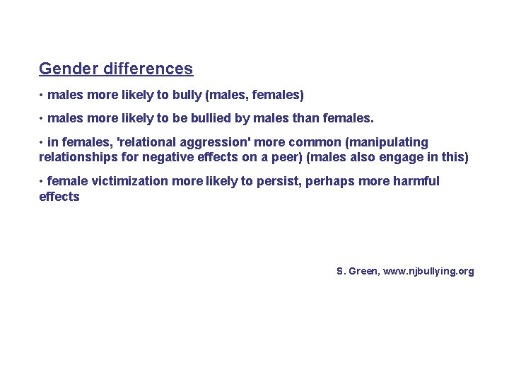 Gender differences • males more likely to bully (males, females) • males more likely