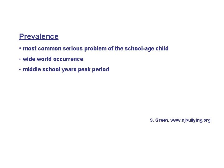 Prevalence • most common serious problem of the school-age child • wide world occurrence