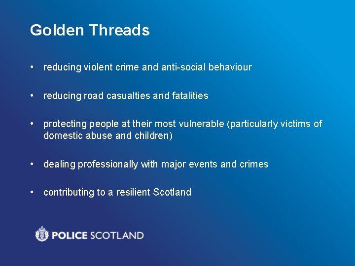 Golden Threads • reducing violent crime and anti-social behaviour • reducing road casualties and