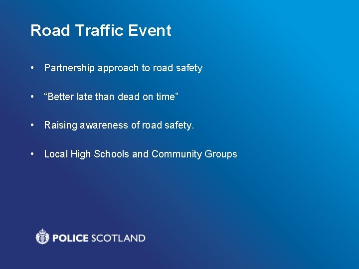 Road Traffic Event • Partnership approach to road safety • “Better late than dead