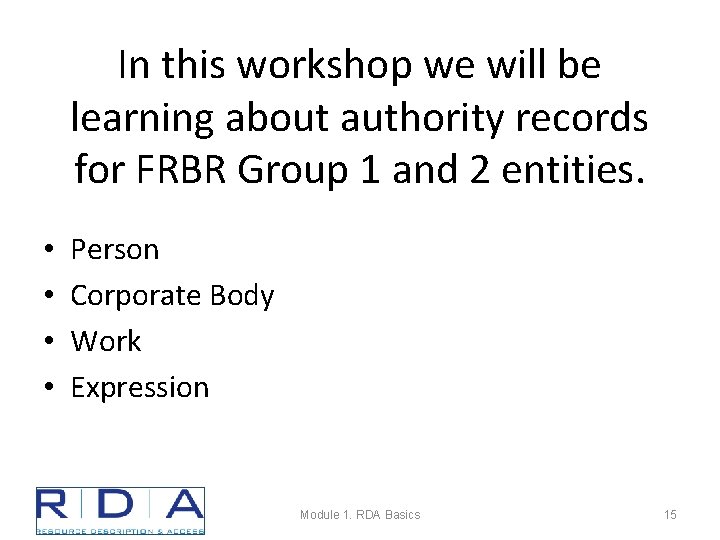 In this workshop we will be learning about authority records for FRBR Group 1