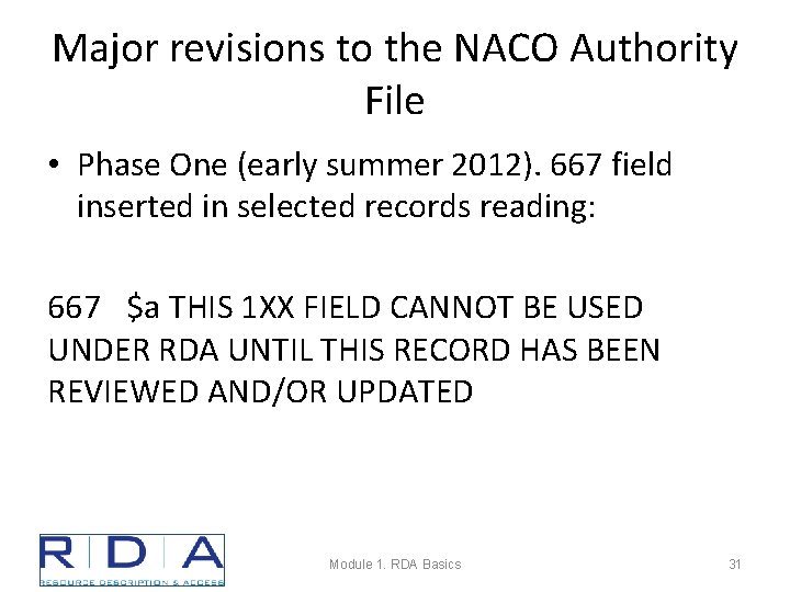 Major revisions to the NACO Authority File • Phase One (early summer 2012). 667