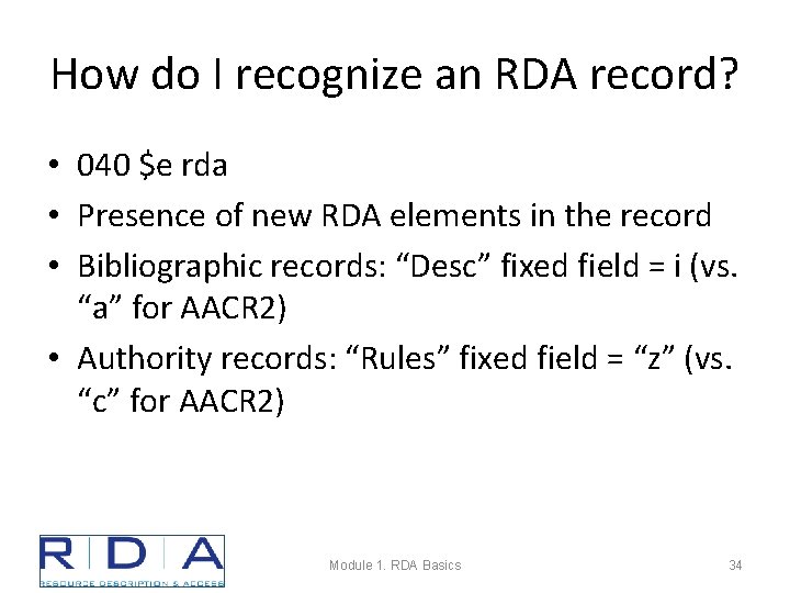 How do I recognize an RDA record? • 040 $e rda • Presence of