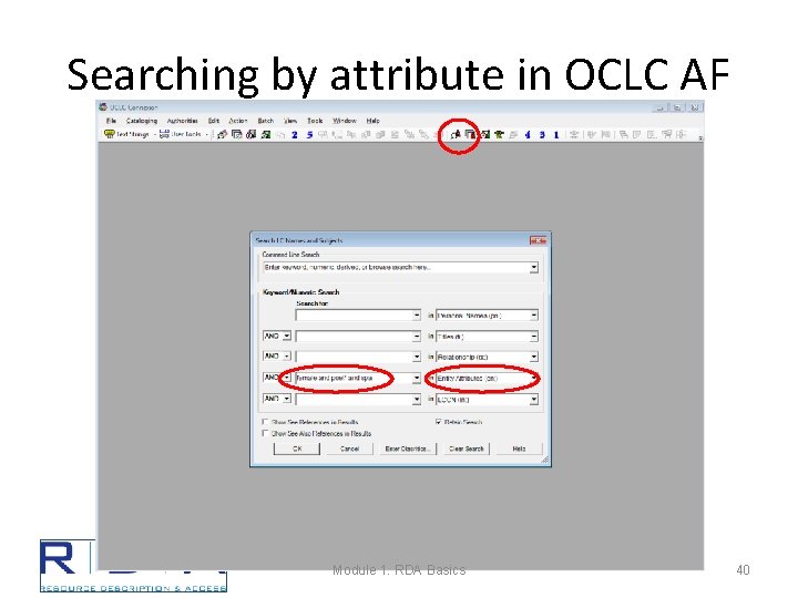 Searching by attribute in OCLC AF Module 1. RDA Basics 40 