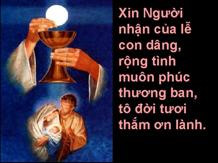 Xin Người nhận của lễ con dâng, rộng tình muôn phúc thương ban, tô