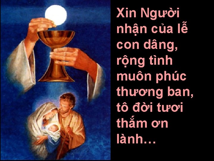 Xin Người nhận của lễ con dâng, rộng tình muôn phúc thương ban, tô