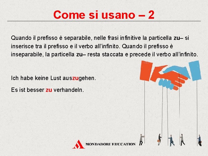 Come si usano – 2 Quando il prefisso è separabile, nelle frasi infinitive la