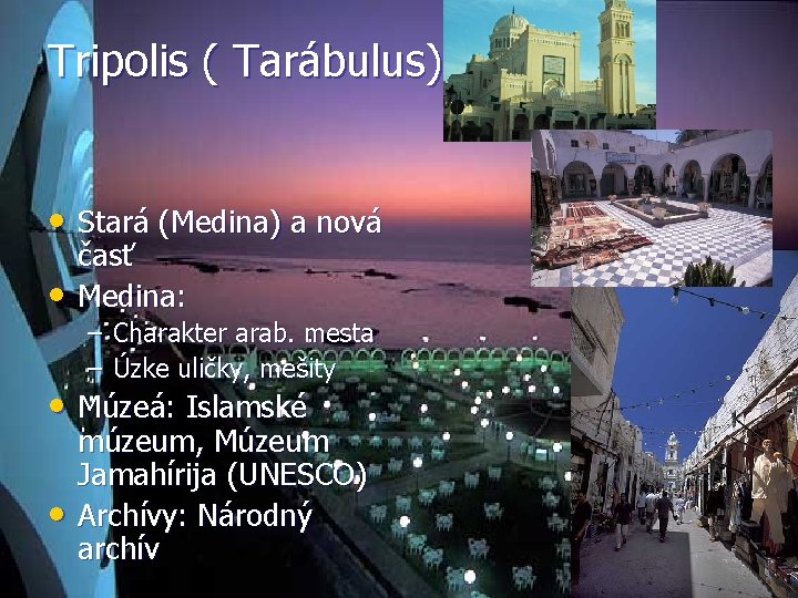 Tripolis ( Tarábulus) • Stará (Medina) a nová • časť Medina: – Charakter arab.