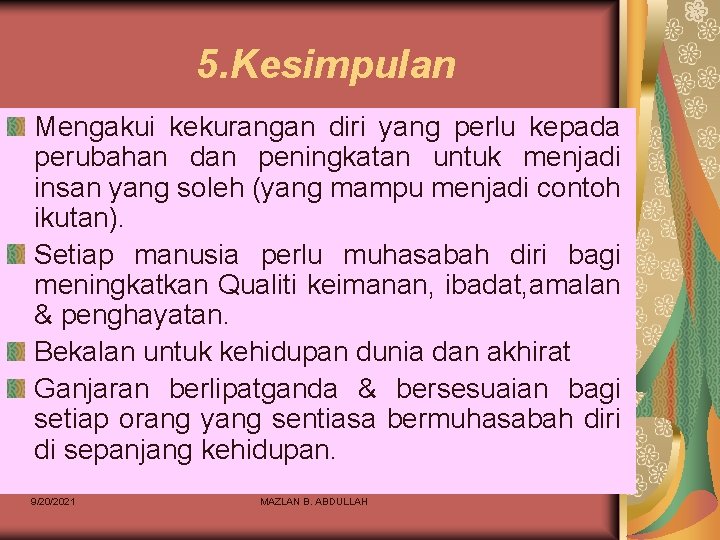 5. Kesimpulan Mengakui kekurangan diri yang perlu kepada perubahan dan peningkatan untuk menjadi insan