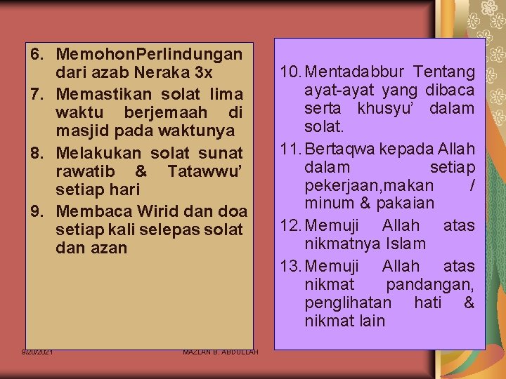 6. Memohon. Perlindungan dari azab Neraka 3 x 7. Memastikan solat lima waktu berjemaah