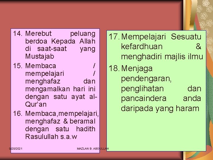 14. Merebut peluang berdoa Kepada Allah di saat-saat yang Mustajab 15. Membaca / mempelajari