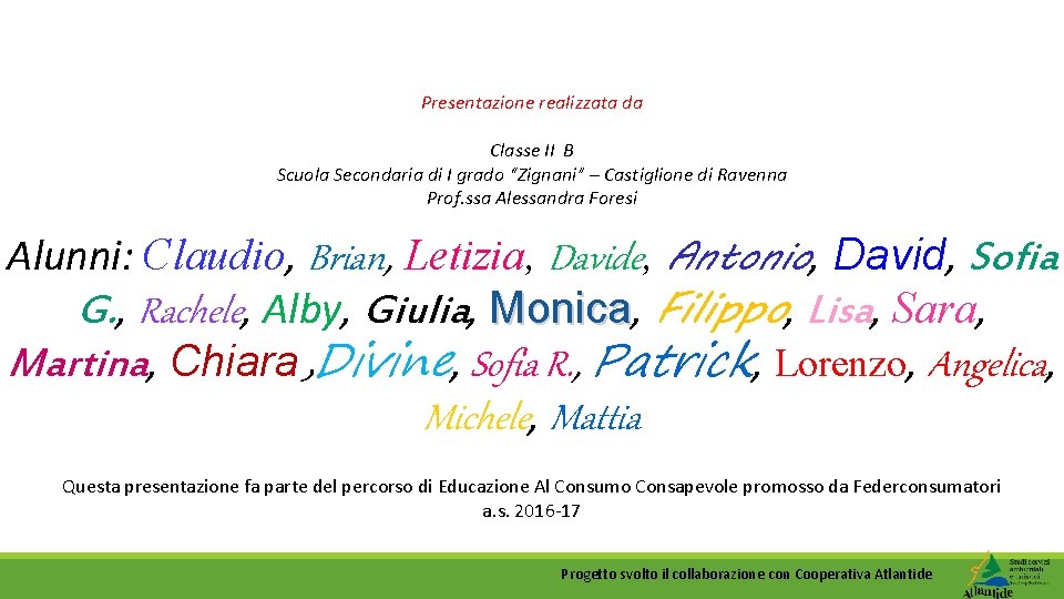 Presentazione realizzata da Classe II B Scuola Secondaria di I grado “Zignani” – Castiglione