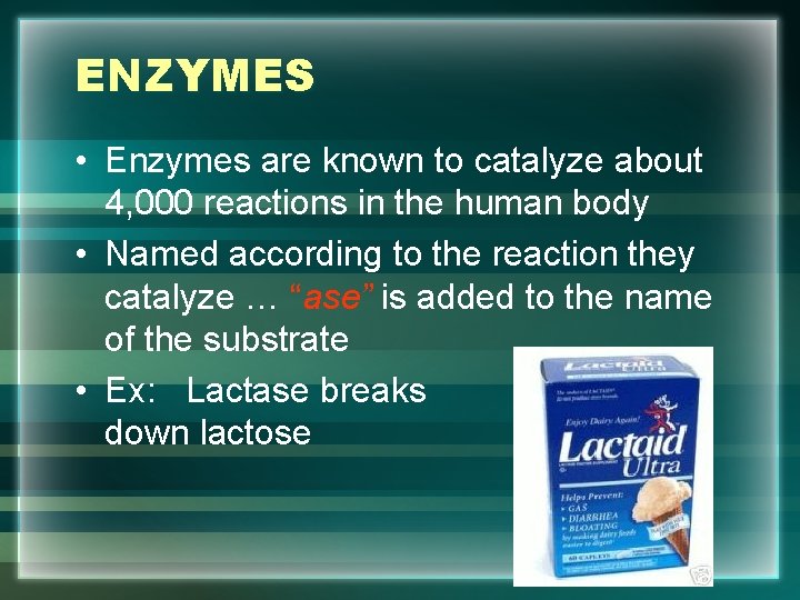 ENZYMES • Enzymes are known to catalyze about 4, 000 reactions in the human